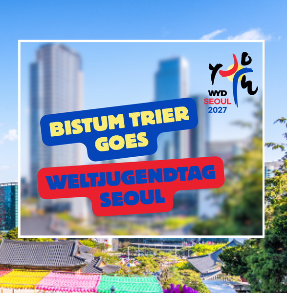 Bistum Trier goes Weltjugendtag Seoul